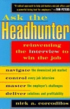 Ask the headhunter : reinventing the interview to win the job