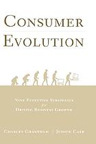 Consumer evolution : nine effective strategies for driving business growth