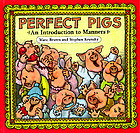 Perfect pigs : an introduction to manners