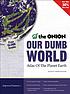 Our dumb world : the Onion's atlas of the planet... by  Scott Dikkers 