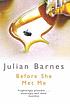 Before she met me by Julian Barnes