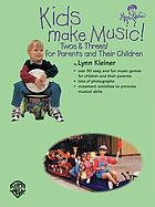 Kids make music! : twos & threes! for parents and their children