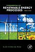 Fundamentals of renewable energy processes by Aldo Vieira Da Rosa Fundamentals of renewable energy processes by Aldo Vieira Da Rosa