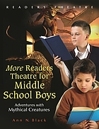 More readers theatre for middle school boys : adventures with mythical creatures
