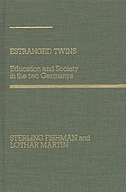 Estranged twins : education and society in the two Germanys