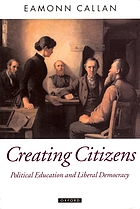Creating citizens : political education and liberal democracy