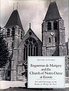 Enguerran de Marigny and the Church of Notre-Dame at Ecouis : art and patronage in the reign of Philip the Fair
