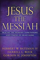 Jesus the Messiah : tracing the promises, expectations, and coming of Israel's King