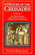 The first crusade : and the foundation of the Kingdom of Jerusalem
