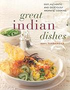 Great Indian dishes : easy, authentic and deliciously aromatic cooking