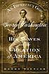 An imperfect god : George Washington, his slaves, and the creation of America