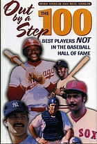 Out by a step : the 100 best players not in the Baseball Hall of Fame
