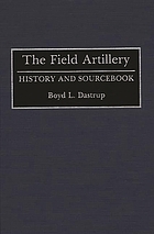 The field artillery : history and sourcebook