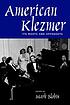 American Klezmer : its roots and offshoots
