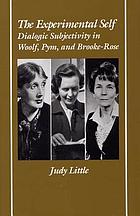 The experimental self : dialogic subjectivity in Woolf, Pym, and Brooke-Rose