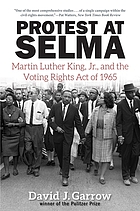 Protest at Selma : Martin Luther King, Jr., and the Voting rights act of 1965