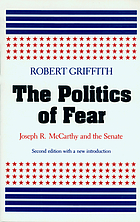 The politics of fear : Joseph R. McCarthy and the Senate