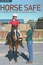 Horse safe : a complete guide to equine safety