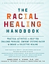 The racial healing handbook : practical activities... Autor: Anneliese A Singh