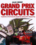 Grand Prix circuits : a tour of Formula 1 circuits from starting grid to chequered flag