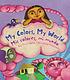Mis colores, mi mundo = My colors, my world by  Maya Christina Gonzalez 