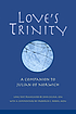 Love's trinity : a companion to Julian of Norwich... 著者： Julian, of Norwich