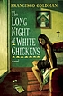 The long night of white chickens by  Francisco Goldman 