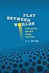 Play between worlds : exploring online game culture 著者：  T  L Taylor 