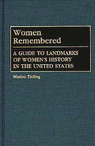 Women remembered : a guide to landmarks of women's history in the United States