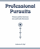 Professional pursuits : women and the American arts and crafts movement