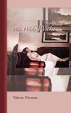 Wake, wake, wake