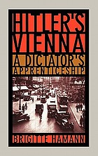 Hitler's Vienna : a dictator's apprenticeship
