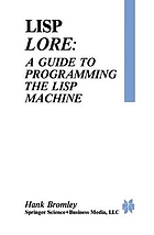 Lisp lore : a guide to programming the Lisp machine