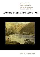 Looking close and seeing far : Samuel Seymour, Titian Ramsay Peale, and the art of the Long Expedition, 1818-1823