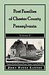 First families of Chester County, PA by  John Pitts Launey 