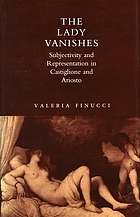 The lady vanishes : subjectivity and representation in Castiglione and Ariosto