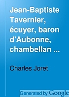 Jean-Baptiste Tavernier, écuyer, baron d'Aubonne d'après des documents nouveaux et inédits,