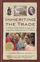 Inheriting the trade : a Northern family confronts... by Thomas Norman DeWolf