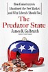 The predator state : how conservatives abandoned the free market and why liberals should too