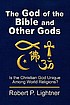 The God of the Bible and other gods : [is the... door Robert Paul Lightner