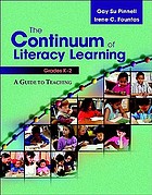 The continuum of literacy learning, grades K-2 : a guide to teaching