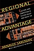 Regional advantage : culture and competition in... by  AnnaLee Saxenian 