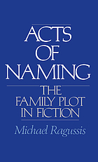 Acts of naming : the family plot in fiction