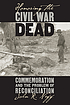 Honoring the Civil War dead : commemoration and the problem of reconciliation