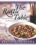 The rustic table : simple fare from the world's family kitchens