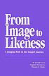 From image to likeness a Jungian path in the Gospel... by William Harold Grant