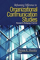 Reframing difference in organizational communication studies : research, pedagogy, and practice