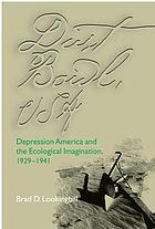 Dust Bowl, USA : Depression America and the ecological imagination, 1929-1941
