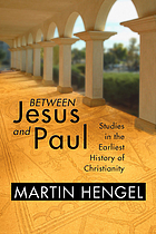 Between Jesus and Paul : studies in the earliest history of Christianity