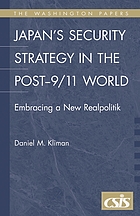 Japan's security strategy in the post-9/11 world : embracing a new realpolitik